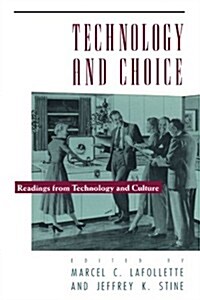 Technology and Choice: Readings from Technology and Culture (Paperback, 2)