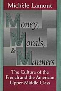 Money, Morals, and Manners: The Culture of the French and the American Upper-Middle Class (Hardcover, 2)