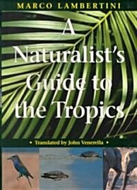 A Naturalists Guide to the Tropics (Paperback, 2)