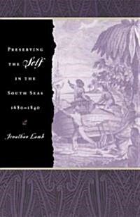 Preserving the Self in the South Seas, 1680-1840 (Paperback, 2)