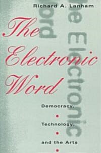The Electronic Word: Democracy, Technology, and the Arts (Paperback)
