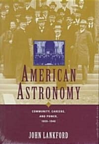 American Astronomy: Community, Careers, and Power, 1859-1940 (Hardcover)