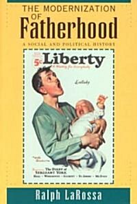 The Modernization of Fatherhood: A Social and Political History (Paperback, 2)