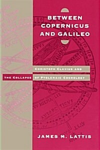Between Copernicus and Galileo: Christoph Clavius and the Collapse of Ptolemaic Cosmology (Paperback, 2)