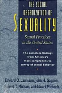 The Social Organization of Sexuality: Sexual Practices in the United States (Hardcover, 2)