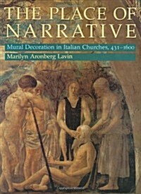 The Place of Narrative: Mural Decoration in Italian Churches, 431-1600 (Paperback, 2)