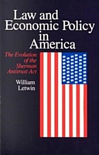 Law and Economic Policy in America: The Evolution of the Sherman Antitrust ACT (Paperback)