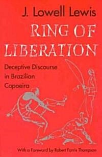 Ring of Liberation: Deceptive Discourse in Brazilian Capoeira (Hardcover, 2)