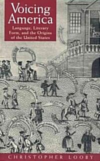 Voicing America: Language, Literary Form, and the Origins of the United States (Paperback, Revised)