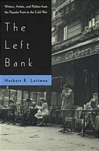 The Left Bank: Writers, Artists, and Politics from the Popular Front to the Cold War (Paperback)