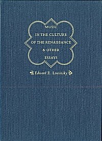 Music in the Culture of the Renaissance and Other Essays (Hardcover)