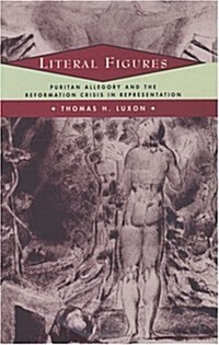 Literal Figures: Puritan Allegory and the Reformation Crisis in Representation (Hardcover)