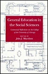 General Education in the Social Sciences: Centennial Reflections on the College of the University of Chicago (Hardcover)