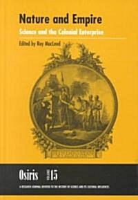 Osiris, Volume 15, Volume 15: Nature and Empire: Science and the Colonial Enterprise (Hardcover)