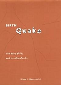 Birth Quake: The Baby Boom and Its Aftershocks (Hardcover, 2)