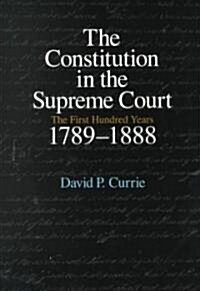 The Constitution in the Supreme Court: The First Hundred Years, 1789-1888 (Paperback, Revised)