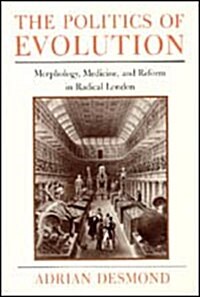 The Politics of Evolution: Morphology, Medicine, and Reform in Radical London (Hardcover)