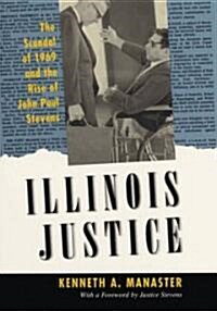 Illinois Justice: The Scandal of 1969 and the Rise of John Paul Stevens (Hardcover)
