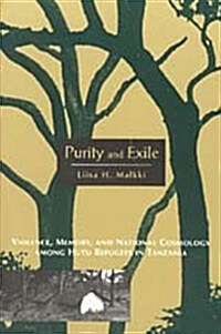 Purity and Exile: Violence, Memory, and National Cosmology Among Hutu Refugees in Tanzania (Hardcover, New)