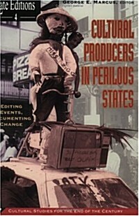 Cultural Producers in Perilous States: Editing Events, Documenting Change Volume 4 (Paperback, 2)