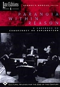 Paranoia Within Reason: A Casebook on Conspiracy as Explanation Volume 6 (Paperback)