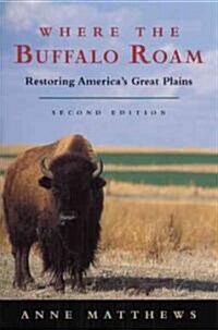 Where the Buffalo Roam: Restoring Americas Great Plains (Paperback, 2)