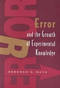 Error and the Growth of Experimental Knowledge (Paperback)