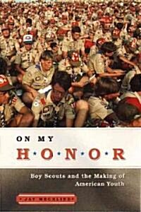 On My Honor: Boy Scouts and the Making of American Youth (Paperback)