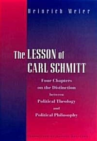 The Lesson of Carl Schmitt: Four Chapters on the Distinction Between Political Theology and Political Philosophy (Hardcover)