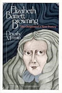 Elizabeth Barrett Browning: The Origins of a New Poetry (Paperback, 2)