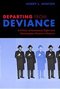 Departing from Deviance: A History of Homosexual Rights and Emancipatory Science in America (Paperback)