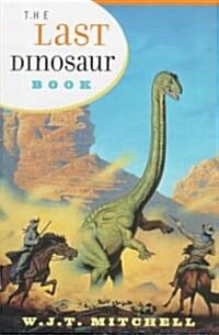 The Last Dinosaur Book: The Life and Times of a Cultural Icon (Hardcover, 2)