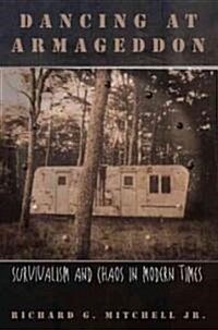 Dancing at Armageddon: Survivalism and Chaos in Modern Times (Hardcover)