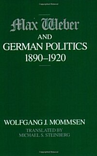 Max Weber and German Politics, 1890-1920 (Paperback, 2)