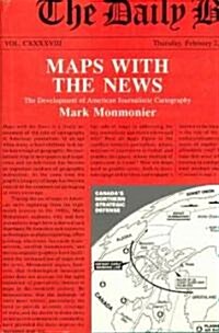 Maps with the News: The Development of American Journalistic Cartography (Hardcover)