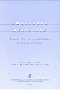 Emotional Decisions: Trade Off Difficulty and Coping in Consumer Choice (Paperback)