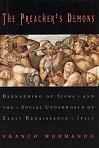 The Preachers Demons: Bernardino of Siena and the Social Underworld of Early Renaissance Italy (Hardcover)