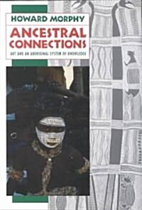 Ancestral Connections: Art and an Aboriginal System of Knowledge (Paperback)