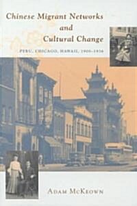 Chinese Migrant Networks and Cultural Change: Peru, Chicago, and Hawaii 1900-1936 (Paperback, 2)