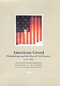 American Creed: Philanthropy and the Rise of Civil Society, 1700-1865 (Hardcover, 2)
