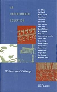 An Unsentimental Education: Writers and Chicago (Hardcover, 2)
