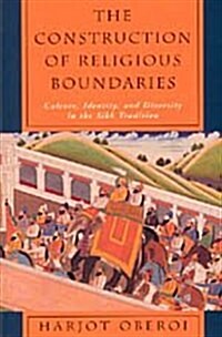 The Construction of Religious Boundaries: Culture, Identity, and Diversity in the Sikh Tradition (Hardcover, Revised)