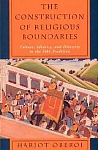 The Construction of Religious Boundaries: Culture, Identity, and Diversity in the Sikh Tradition (Paperback, Revised)