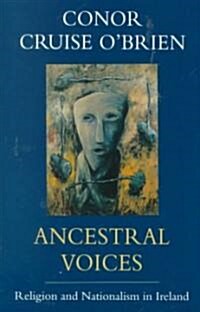 Ancestral Voices: Religion and Nationalism in Ireland (Paperback, Univ of Chicago)