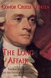 The Long Affair: Thomas Jefferson and the French Revolution, 1785-1800 (Hardcover, 2)