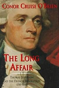 The Long Affair: Thomas Jefferson and the French Revolution, 1785-1800 (Paperback, 2)