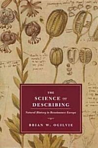 The Science of Describing: Natural History in Renaissance Europe (Paperback)