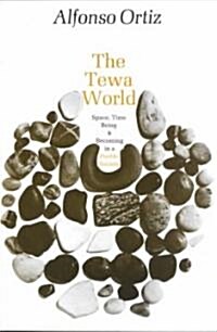 The Tewa World: Space, Time, Being and Becoming in a Pueblo Society (Paperback, Revised)