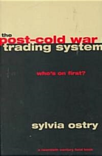 The Post-Cold War Trading System: Whos on First? (Paperback, 2)