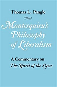 Montesquieus Philosophy of Liberalism: A Commentary on the Spirit of the Laws (Paperback, Revised)